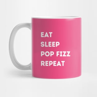 EAT - SLEEP - POP FIZZ - REPEAT Mug